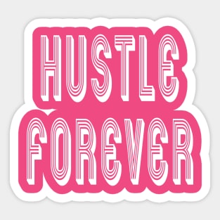Hustlers Hustle Forever Sticker
